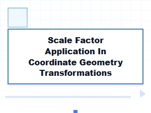 Applying Scale Factor to Geometric Coordinate Systems