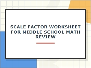 Middle School Math Review on Scale Factors