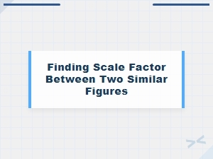 Determining the Scale Factor Between Similar Figures